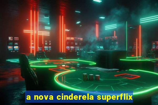 a nova cinderela superflix